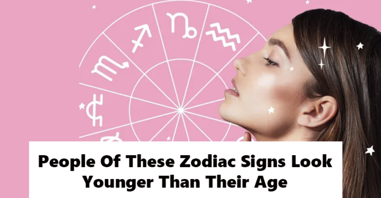 People Of These Zodiac Signs Look Younger Than Their Real Age